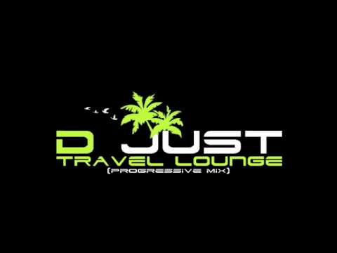 D Just - Travel Lounge (Progressive Mix)
