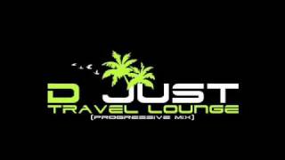 D Just - Travel Lounge (Progressive Mix)