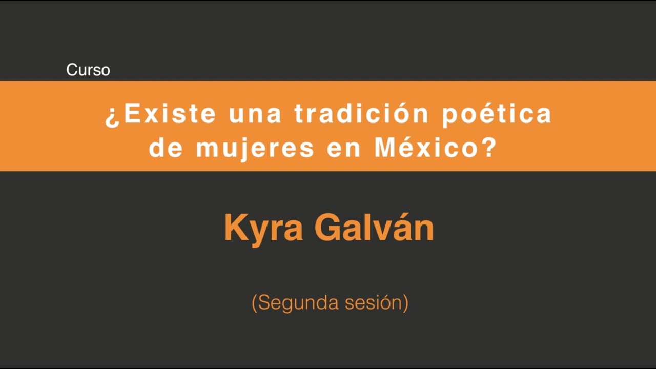 ¿Existe una tradición poética de mujeres en México? (Segunda sesión 2/4)