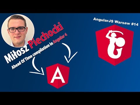 Ahead Of Time compilation in Angular 4 - Miłosz Piechocki