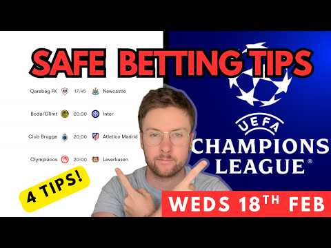Champions League Football Betting Tips & Predictions Today | 4 Safe Picks (Weds 18th Feb)