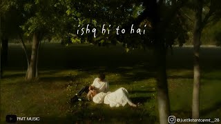 Download lagu Ishq hi to hai | PMT MUSIC mp3