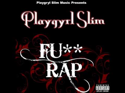 'FU** Rap' By Playgyrl Slim (Full song)