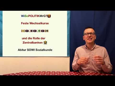 Feste Wechselkurse und die Rolle von Zentralbanken  - WiSoPOLITIKMrG? 👨‍🏫 Abitur SOWI Sozialkunde