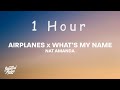 Airplanes x What's My Name - Nat Amanda TikTok | 1 HOUR