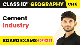 Cement Industry - Manufacturing Industries | Class 10 Geography Chapter 6 | CBSE 2024-25
