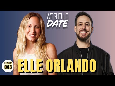 Elle Orlando | Ep 43 | We Should Date