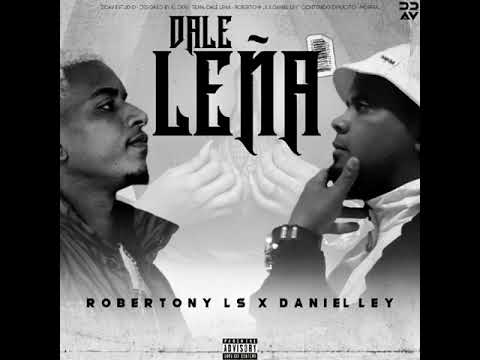 DALE LEÑA - ROBERTONY LS ft DANIEL LEY !!!Prod by Pive x Boston..