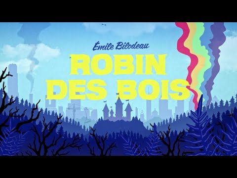 Émile Bilodeau - Robin des Bois [vidéoclip officiel]