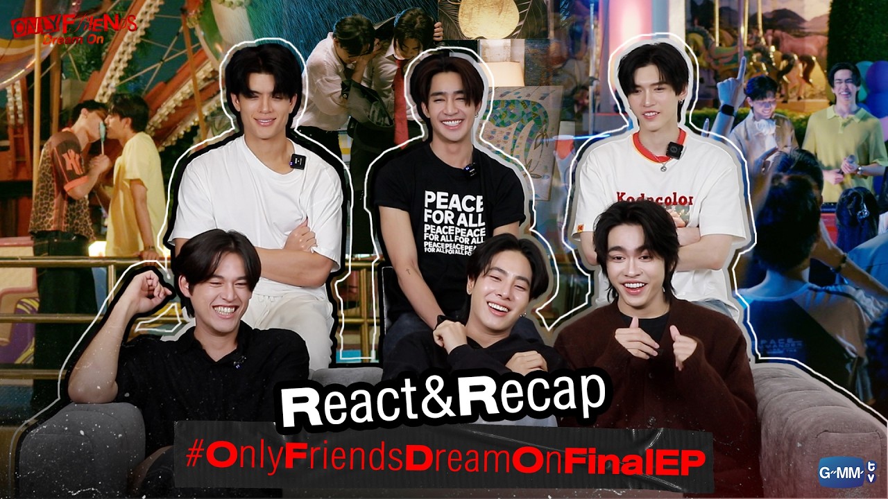 [REACT] ปิดฉากสุดท้ายกับแก๊งน้องดรีม #OnlyFriendsDreamOnFinalEP ❤️