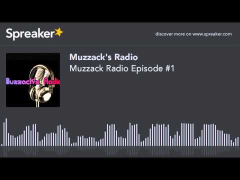 Muzzack Radio Episode #1 (made with Spreaker)