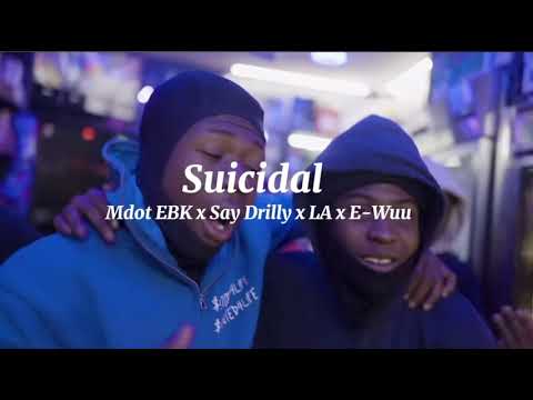 Mdot EBK x Say Drilly x LA x E-Wuu - “Suicidal” (Official Unreleased Audio)