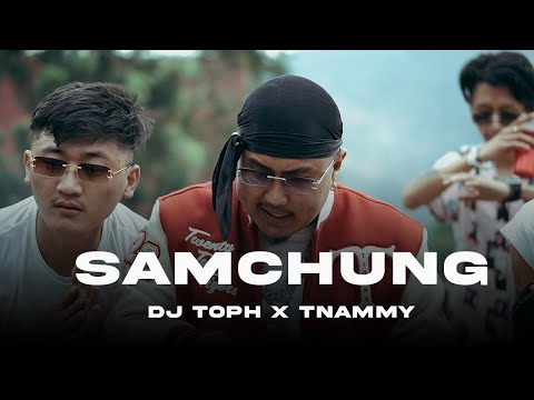 DJ TOPH X TNAMMY - SAMCHUNG (Official Music Video)