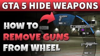 GTA Online Remove Weapons From Inventory | GTA 5 HOW TO REMOVE WEAPONS FROM WHEEL (Hiding Guns)