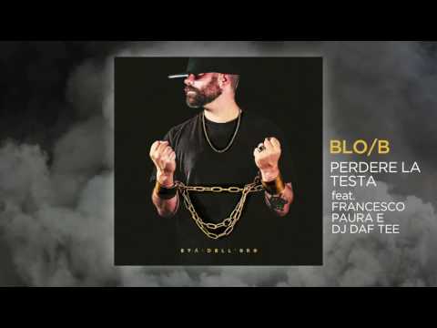 BLO/B "PERDERE LA TESTA" feat. Francesco Paura & DJ Daf Tee