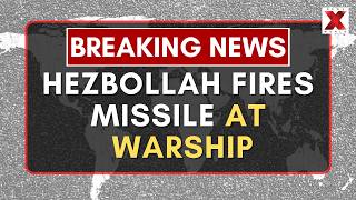Hezbollah fires cruise missile at Israeli warship offshore | Breaking News  | NewsX World
