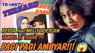 Download lagu RESSA FEAT MELLY GOESLOW TAMPIL DI TRANS TV PAGI PAGI AMBYAR 😱 mp3 Download lagu RESSA FEAT MELLY GOESLOW TAMPIL DI TRANS TV PAGI PAGI AMBYAR 😱 mp3