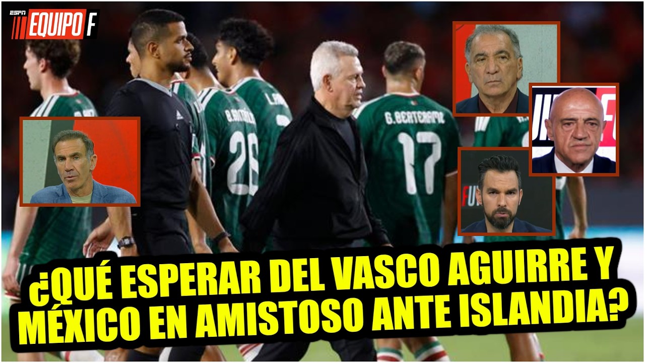 JAVIER AGUIRRE y su convocatoria ante ISLANDIA: ¿Qué espera el VASCO en este AMISTOSO? | Equipo F