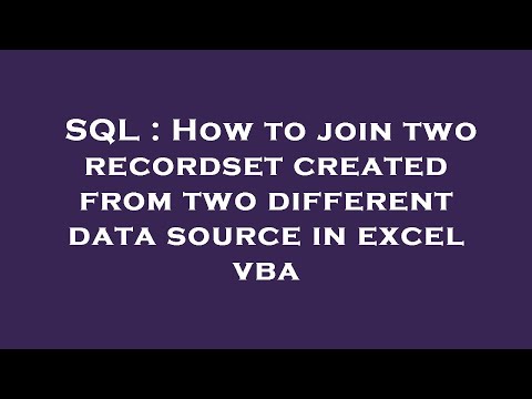 SQL : How to join two recordset created from two different data source in excel vba