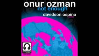 Onur Ozman - Not Enough (Original Mix)