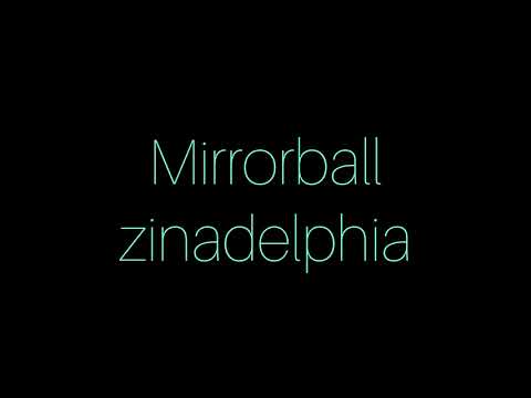 Zinadelphia - Mirrorball (Official Lyric Video)