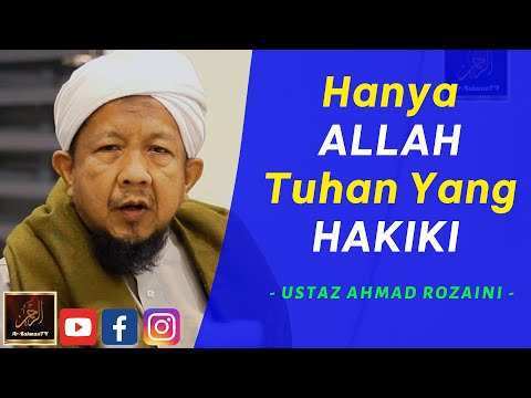 Ustaz Ahmad Rozaini - Hanya ALLAH Tuhan Yang HAKIKI