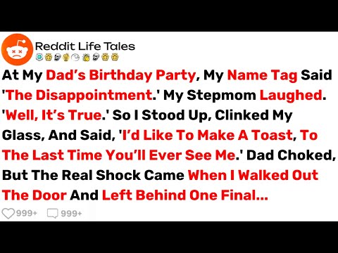 At My Dad’s Birthday Party, My Name Tag Said 'The Disappointment'... - Best Reddit Stories