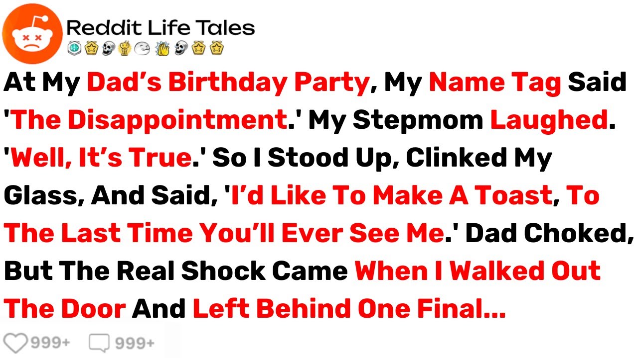 At My Dad’s Birthday Party, My Name Tag Said 'The Disappointment'... - Best Reddit Stories