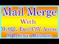 Mail Merge With MySQL, Excel/CSV, Access, SQL Server Database Mail Merge With MySQL, Excel/CSV, Access, SQL Server Database
