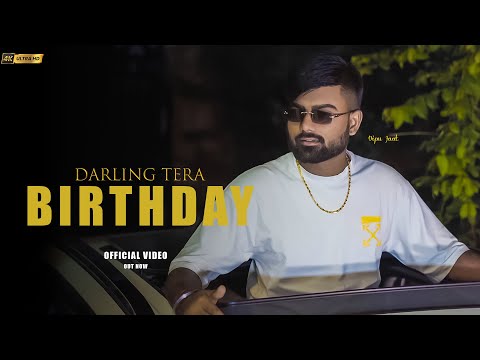 Darling Tera Birthday (Official Video) Dipu Jaat | Deepa | Akay |Birthday Song | New Haryanvi Song