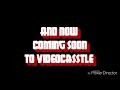 And Now Coming Soon To Videocasstle