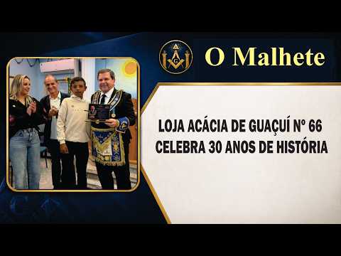 LOJA ACÁCIA DE GUAÇUÍ Nº 66 CELEBRA 30 ANOS DE HISTÓRIA