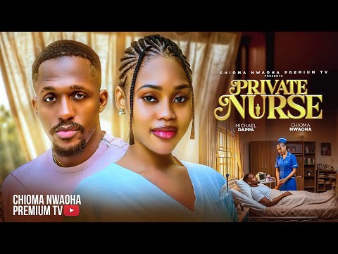 PRIVATE NURSE | CHIOMA NWAOHA, MICHAEL DAPPA, OLA DANIELS NOLLYWOOD MOVIES 2026