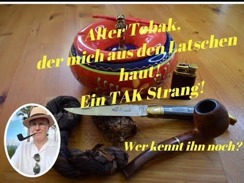 𝒟𝑒𝓇 𝒫𝒻𝑒𝒾𝒻𝑒𝓃𝓇𝒶𝓊𝒸𝒽𝑒𝓇 𝓋𝑜𝓃 𝒹𝑒𝓇 𝐼𝓃𝓈𝑒𝓁: Alter Tobak der mich aus den Latschen haut! Ein TAK Strang!
