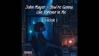 John Mayer You re Gonna Live Forever in Me...