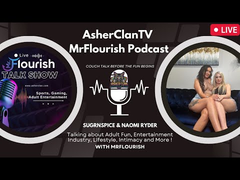 MrFlourish Podcast ✨ Guess tonight SugrnSpice and Naomi Ryder #asherclantv #podcast #interview