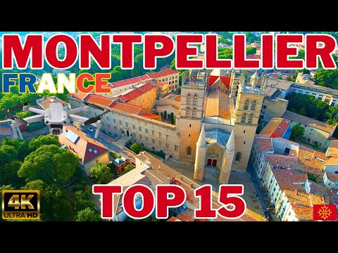 Montpellier France Drone Tour in 4K 🇫🇷 TOP 15 Things To Do - Travel Guide