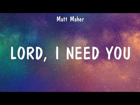 Lord, I Need You - Matt Maher (Lyrics) - Way Maker, Thank you Jesus for the Blood, Raise A Halle...
