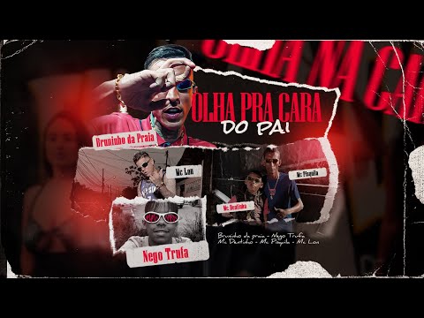 OLHA PRA CARA DO PAI - MC Bruninho da Praia, Nego Trufa, MC Dentinho, Pisquila e MC Lon (DJ Hyago)