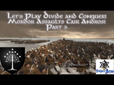 Let's Play Divide and Conquer! Mordor Takes Cair Andros! Part 3
