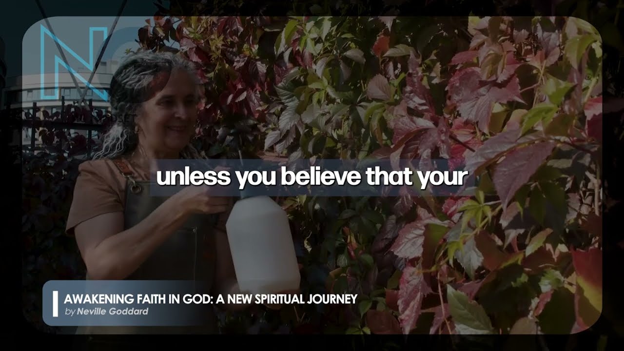 Awakening Faith in God A New Spiritual Journey | Neville Goddard Teachings