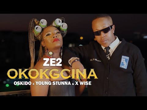 Ze2 x Young Stunna x Oskido - Okokgcina (feat. X-Wise) (Official Music Video)