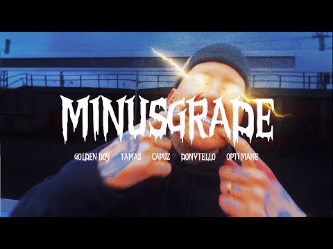 MINUSGRADE - GOLDENBOY X TAMAS X CAPUZ X DONVTELLO X OPTI MANE (Official Video)