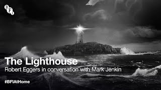BFI at Home: The Lighthouse director Robert Eggers, in conversation with Mark Jenkin | BFI