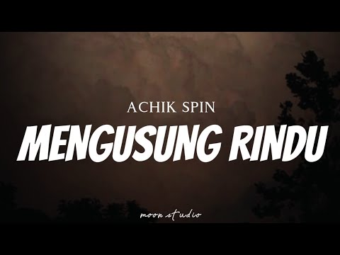 ACHIK SPIN - Mengusung Rindu ( Lyrics )