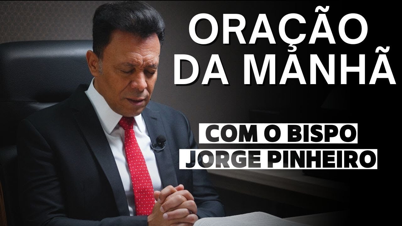 Oração da manhã  com o Bispo Jorge Pinheiro 16 09 24