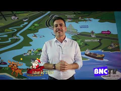 Soratto Júnior (prefeito) menciona o Natal Tubarão, SC, 2024.