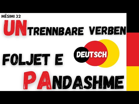 Foljet e PAndashme. UNtrennbare Verben. Mësimi 32
