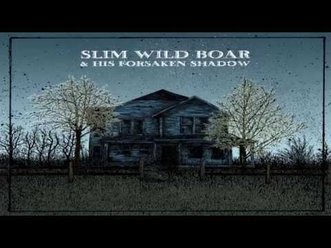 Slim Wild Boar & his Forsaken Shadow - By My Side