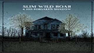 Slim Wild Boar & his Forsaken Shadow - By My Side